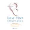 Besser hören – leichter leben: Wie Sie Ihre natürliche Hörfähigkeit