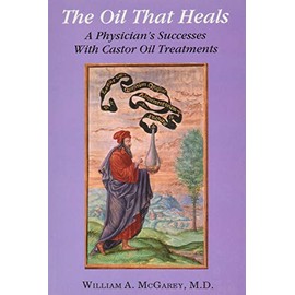 The Oil That Heals: A Physician's Successes With Castor Oil Treatments