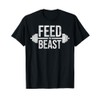FEED THE BEAST MASS GAIN MUSCLE BUILDING GYM WORKOUT T-Shirt