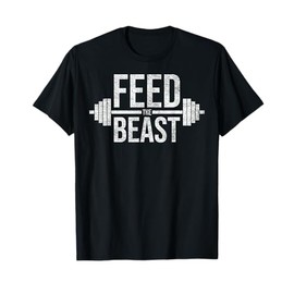 FEED THE BEAST MASS GAIN MUSCLE BUILDING GYM WORKOUT T-Shirt