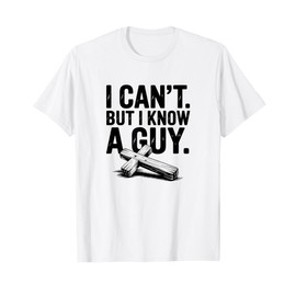 Vintage Strength Message I can’t but I Know a Guy T-Shirt