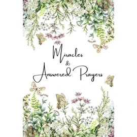 Miracles & Answered Prayers Journal: Special Miracles & Answered Prayers Notebook