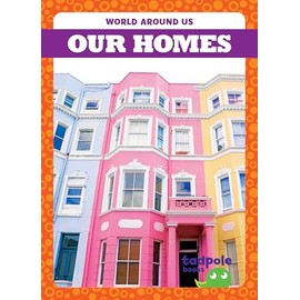 Our Homes - World Around Us Series, Nonfiction Beginner Reading & Developmental Learning for Preschool - Grade 1 - Tadpole Books Collection