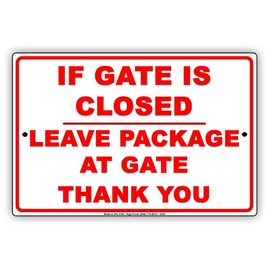 If Gate Is Closed Leave Package At Gate Thank You Courtesy Alert Attention Caution Warning Notice Aluminum Metal Tin 8"x12" Sign Plate