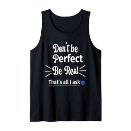 Don't Be Perfect Be Real Life Inspiration Motivation Quote Tank Top