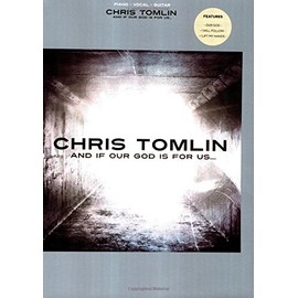Chris Tomlin - And If Our God Is for Us