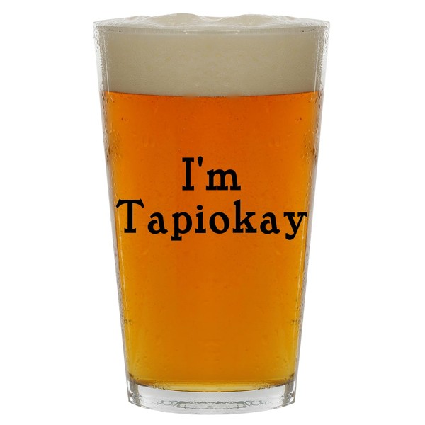 Molandra Products I'm Tapiokay - Beer 16oz Pint Glass Cup