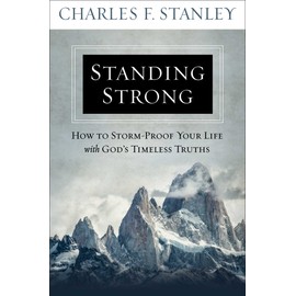Standing Strong: How to Storm-Proof Your Life with God's Timeless Truths