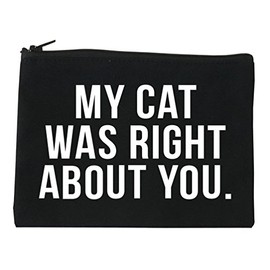 My Cat Was Right About You Pet Lover Cosmetic Makeup Bag Black Small