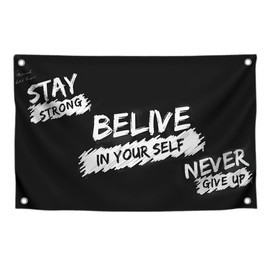 3x5 Feet Inspirational Quoted Flag "Stay Strong Belive In Your Self Never Give Up" with Two Brass Grommets - Motivational Wall Art for Bedroom Decoration - Gym Masculine Wall Decor for Men