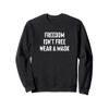 Freedom Isn't Free Wear a Mask Design Sweatshirt