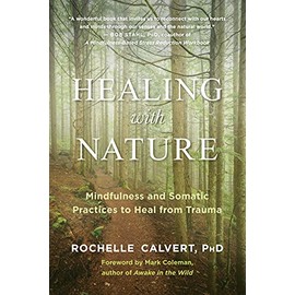 Healing with Nature: Mindfulness and Somatic Practices to Heal from Trauma