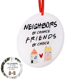Neighbor Christmas Ornament Gifts for Men Women Neighbor Housewarming Gifts for Neighbor Christmas Birthday Gifts for Neighbors by Chance Friends by Choice Gifts for Neighbor