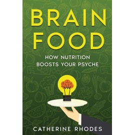 Brain Food: How Nutrition Boosts Your Psyche