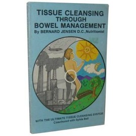 Tissue Cleansing Through Bowel Management - Paperback By Bernard Jensen - GOOD