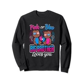 Pink Or Blue Big Brother Loves You Black Gender Reveal Baby Sweatshirt