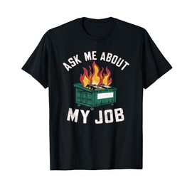 Dumpster Fire Fine Everythings Humor Dumpster T-Shirt