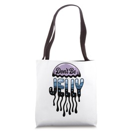 Don't Be Jelly Pun Jellyfish Tote Bag
