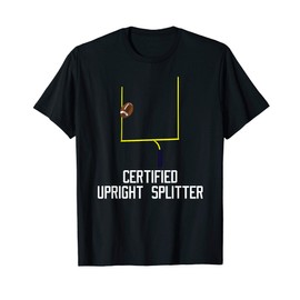 Certified Upright Splitter Field Goal Football Kicker T-Shirt