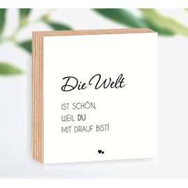 Wooden Picture Die Welt ist schön weil du mit drauf bist 15x15x2 cm to Stand/Hang Up 3D Photo Direct Print on Coated Birch Wood Item No. 3000