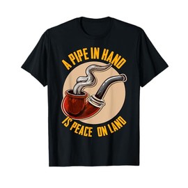 A Pipe in Hand Is Peace on Land Pipe Smoking Design T-Shirt