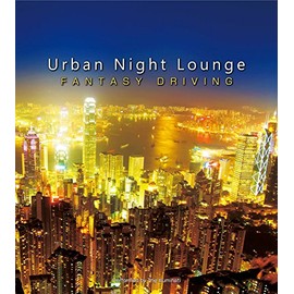 Urban Night Loumge FANTASY DRIVING