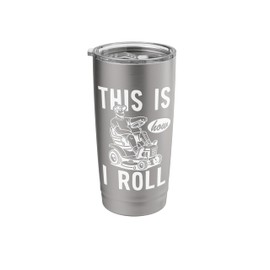 This Is How I Roll Lawn Mower Style Stainless Steel Insulated Tumbler