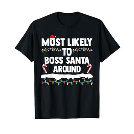 Most likely to command Santa around the matching Christmas family T-shirt, black