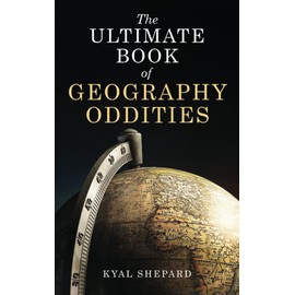 The Ultimate Book of Geography Oddities