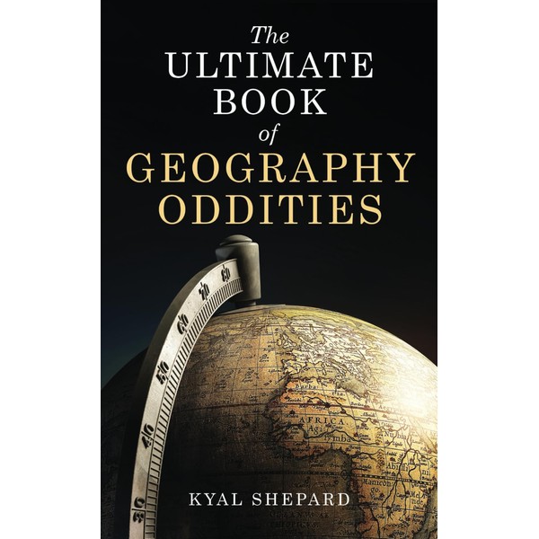 The Ultimate Book of Geography Oddities