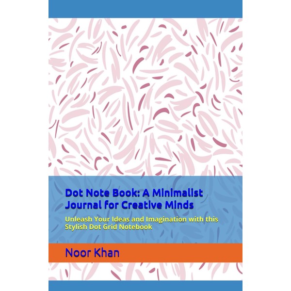 Dot Note Book: A Minimalist Journal for Creative Minds: Unleash