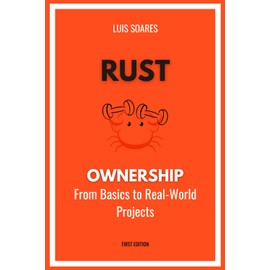 Hands-On Rust Ownership: From Basics to Real-World Projects