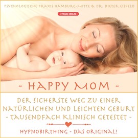 "Happy Mom" - The Safest Way to a Natural and Painless Birth | Clinically Tested | HypnoBirthing - The Original Program!