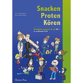 Snacken, Proten, Kören - Oostfreesk Platt: Plattdüütsk Lehrbook för de SEK I in oostfreesk Platt: Plattdüütsk Lehrbook för de SEK I in oostfreesk Platt (Sekundarstufe 1)