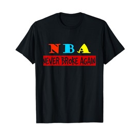 Never Broke Again T-Shirt funny Colorful Tee T-Shirt