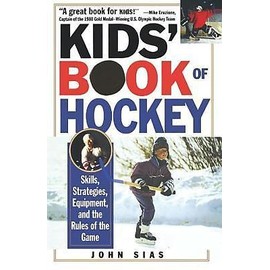 Kids' Book Of Hockey: Skills, Strategies, Equipment, and the Rules of the Game