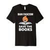 Ban Fascism Save The Books Hands Off Resist Fascism is