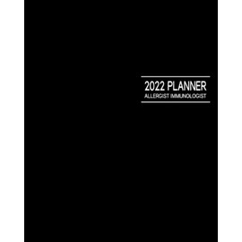 Allergist-Immunologist 2022 Planner: January - December Appointment Calendar: Monthly Budget Sheets and Habit Trackers: Pages to Organize Addresses, Passwords and Notes
