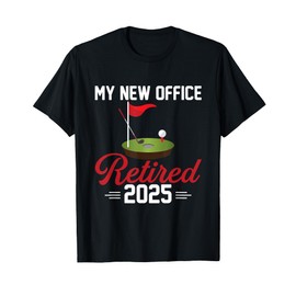 My New Office Retired 2025 Golf Retirement T-Shirt