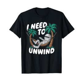 I Need To Unwind Mummy T-Shirt