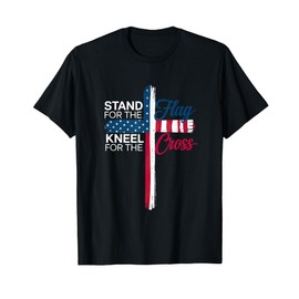 Stand for the Flag Kneel for the Cross T-Shirt