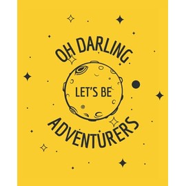 Oh Darling Let's Be Adventurers: Camping Log Book & Journal to Record your Tent, Campsite, RV & Caravan Adventures