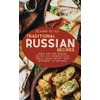 TRADITIONAL RUSSIAN RECIPES: Quick and easy Russian recipes, eat amazing