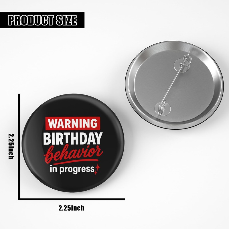 Birthday Pin – Funny Warning Birthday Behavior in Progress Button