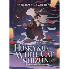 The Husky and His White Cat Shizun: Erha He Ta De Bai Mao Shizun (Novel) Vol. 3
