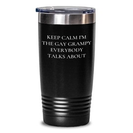 Funny Grampy Gifts: Keep Calm I'm The Gay Grampy Everybody Talks About Valentine's Humor Tumbler for Him from Awesome Gramps to Lovable Guy