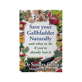Save Your Gallbladder: and what to do if you've already lost it