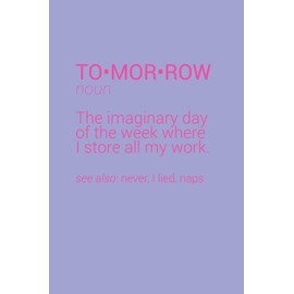 Funny Tomorrow Definition Notebook: Blank Lined Journal (Best Sarcastic Gift): 6 x 9 inches // 120 Lined Blank Pages // College Ruled