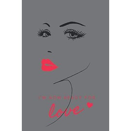 I'm Now Ready For Love: Inspirational, Motivational and Gratitude Notebook, Journal, Diary, Composition Book (110 Pages, Blank, 6" x 9")