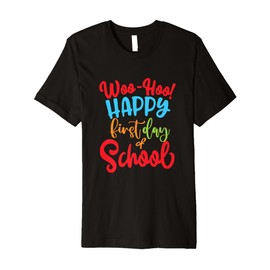 Woo-Hoo Happy First Day Of School School Teacher Premium T-Shirt